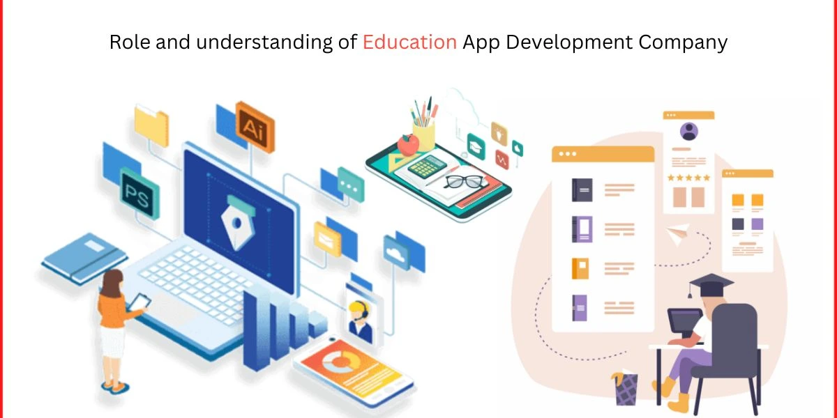 Role and understanding of Education App Development Company